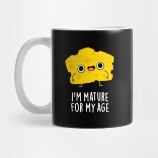 I'm Mature For My Age Funny Cheese Pun Mug